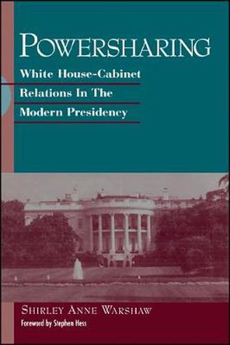 Cover image for Powersharing: White House-Cabinet Relations in the Modern Presidency