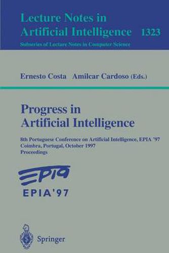 Cover image for Progress in Artificial Intelligence: 8th Portuguese Conference on Artificial Intelligence, EPIA '97, Coimbra, Portugal, October 6-9, 1997. Proceedings