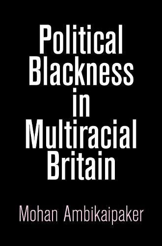 Cover image for Political Blackness in Multiracial Britain