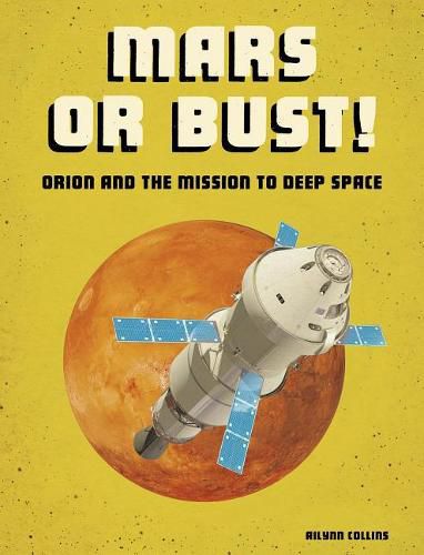 Mars or Bust!: Orion and the Mission to Deep Space (Future Space)