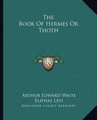 Cover image for The Book of Hermes or Thoth