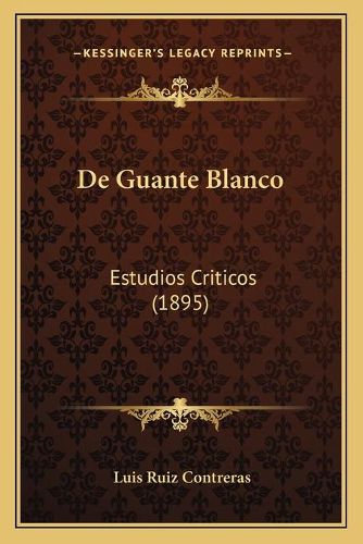 Cover image for de Guante Blanco: Estudios Criticos (1895)