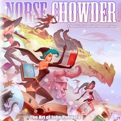 Cover image for Norsechowder - the Art of John Polidora Volume 2: A Bowlful of Asgardian Awesome Sauce