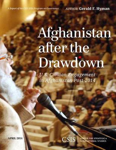 Cover image for Afghanistan After the Drawdown: U.S. Civilian Engagement in Afghanistan Post-2014