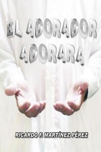 Cover image for El Adorador Adorara