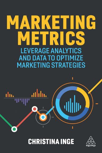 Cover image for Marketing Metrics: Leverage Analytics and Data to Optimize Marketing Strategies