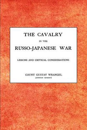 Cover image for CAVALRY IN THE RUSSO-JAPANESE WARLessons and Critical Considerations