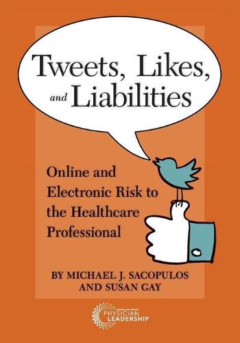 Cover image for Tweets, Likes, and Liabilities: Online and Electronic Risks to the Healthcare Professional