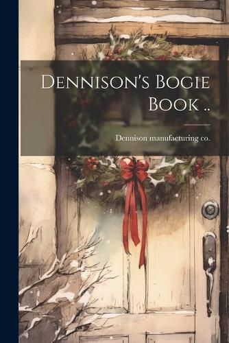 Cover image for Dennison's Bogie Book ..