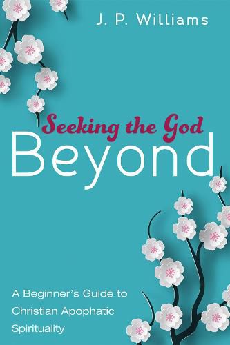 Cover image for Seeking the God Beyond: A Beginner's Guide to Christian Apophatic Spirituality