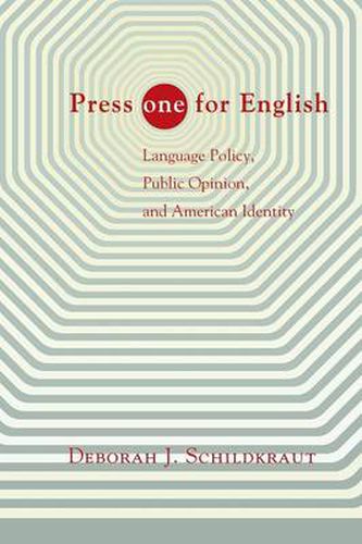 Cover image for Press  ONE  for English: Language Policy, Public Opinion, and American Identity