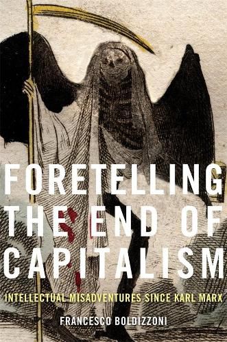 Cover image for Foretelling the End of Capitalism: Intellectual Misadventures since Karl Marx