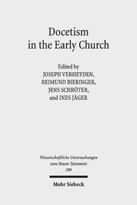 Cover image for Docetism in the Early Church: The Quest for an Elusive Phenomenon