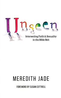 Cover image for Unseen: Intersecting Faith & Sexuality in the Bible Belt