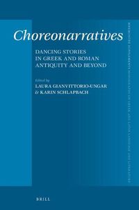 Cover image for Choreonarratives: Dancing Stories in Greek and Roman Antiquity and Beyond