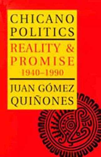 Cover image for Chicano Politics: Reality & Promise 1940-1990