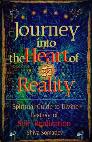 Cover image for Journey into the Heart of Reality: Spiritual Guide to Divine Ecstasy of Self-Realization