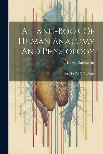 Cover image for A Hand-book Of Human Anatomy And Physiology