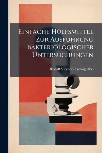 Cover image for Einfache H Lfsmittel Zur Ausfuhrung Bakteriologischer Untersuchungen