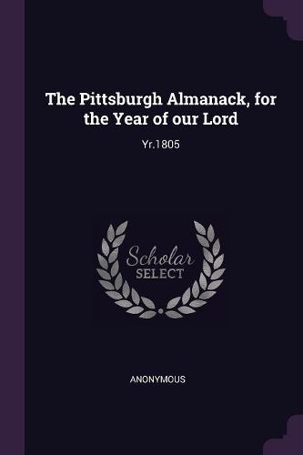 Cover image for The Pittsburgh Almanack, for the Year of our Lord