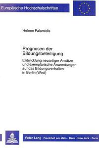 Cover image for Prognosen Der Bildungsbeteiligung: Entwicklung Neuartiger Ansaetze Und Exemplarische Anwendungen Auf Das Bildungsverhalten in Berlin (West)