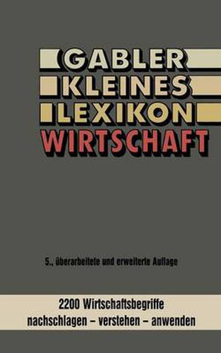 Cover image for Gabler Kleines Lexikon Wirtschaft: 2000 Wirtschaftsbegriffe Nachschlagen -- Verstehen -- Anwenden