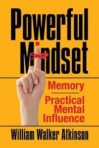 Cover image for Powerful Mindset: Memory and Practical Mental Influence