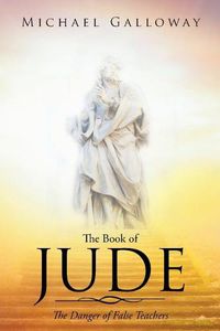 Cover image for The Book of Jude: The Danger of False Teachers