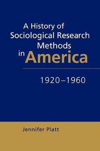 Cover image for A History of Sociological Research Methods in America, 1920-1960