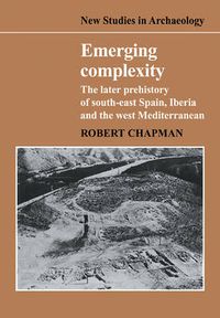 Cover image for Emerging Complexity: The Later Prehistory of South-East Spain, Iberia and the West Mediterranean