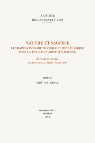 Cover image for Nature et sagesse. Les rapports entre physique et metaphysique dans la tradition aristotelicienne: Receuil de textes en hommage a Pierre Pellegrin