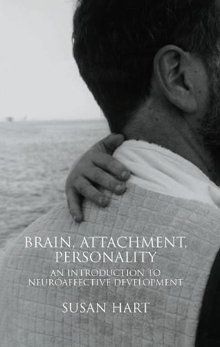 Cover image for Brain, Attachment, Personality: An Introduction to Neuroaffective Development