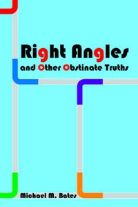 Cover image for Right Angles and Other Obstinate Truths