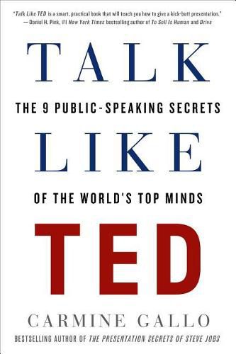 Talk Like Ted: The 9 Public-Speaking Secrets of the World's Top Minds