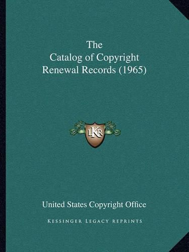 Cover image for The Catalog of Copyright Renewal Records (1965)