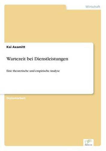 Cover image for Wartezeit bei Dienstleistungen: Eine theoretische und empirische Analyse