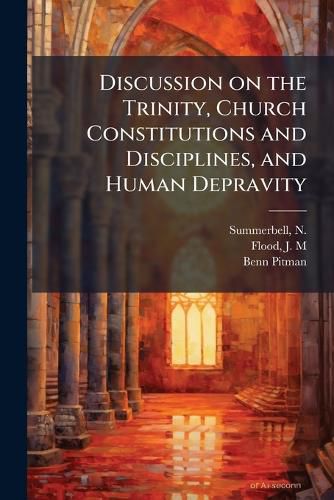 Cover image for Discussion on the Trinity, Church Constitutions and Disciplines, and Human Depravity