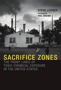 Cover image for Sacrifice Zones: The Front Lines of Toxic Chemical Exposure in the United States