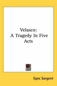 Cover image for Velasco: A Tragedy in Five Acts