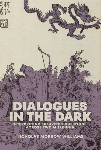 Cover image for Dialogues in the Dark: Interpreting "Heavenly Questions" across Two Millennia