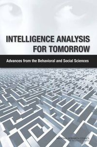 Cover image for Intelligence Analysis for Tomorrow: Advances from the Behavioral and Social Sciences