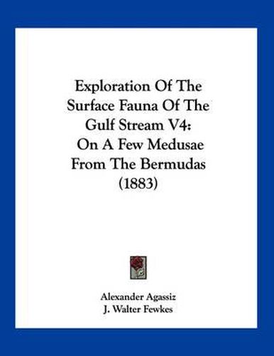 Exploration of the Surface Fauna of the Gulf Stream V4: On a Few Medusae from the Bermudas (1883)