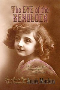 Cover image for The Eye of the Beholder: How to See the World Like a Romantic Poet