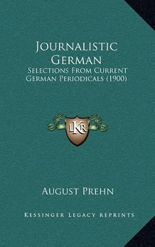 Cover image for Journalistic German: Selections from Current German Periodicals (1900)