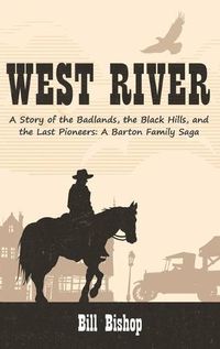 Cover image for West River: A Story of the Badlands, the Black Hills, and the Last Pioneers