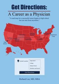 Cover image for Get Directions: A Career As A Physician: A road map for a successful career begins in high school but can start from anywhere