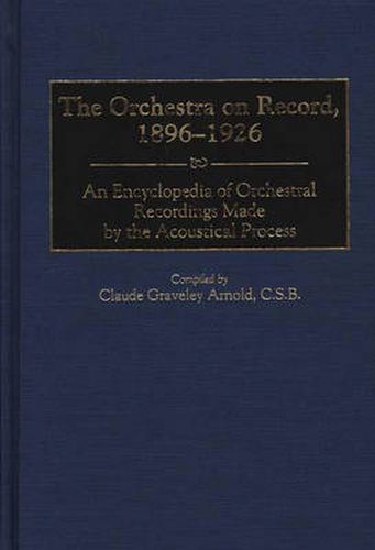 Cover image for The Orchestra on Record, 1896-1926: An Encyclopedia of Orchestral Recordings Made by the Acoustical Process