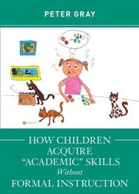 Cover image for How Children Acquire Academic Skills Without Formal Instruction