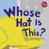 Cover image for Whose Hat Is This?: A Look at Hats Workers Wear - Hard, Tall, and Shiny