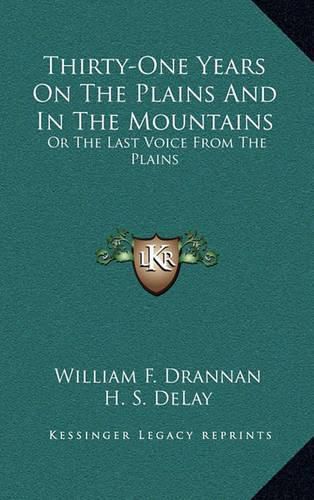 Thirty-One Years on the Plains and in the Mountains: Or the Last Voice from the Plains